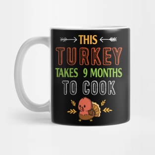 This Turkey Takes 9 Months To Cook Pregnant Mom Thanksgiving Mug